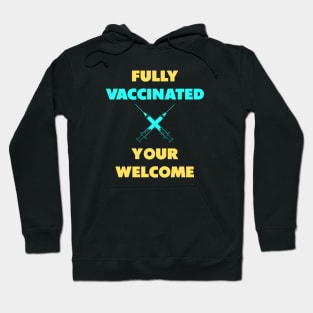 fully vaccinated youre welcome Hoodie